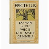 Epictetus: No Man is Free Who is Not Master of Himself - 2000 Years-Old Guide To Peaceful Living