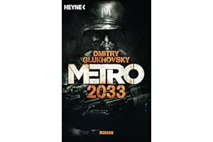Metro 2033: Roman (Metro-Romane, Band 1)