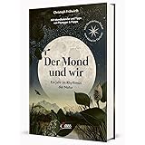 Der Mond und wir: Ein Jahr im Rhythmus der Natur. Mit illustriertem Plakat zum Mond im Tierkreis.