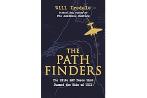The Pathfinders: The Elite RAF Force that Turned the Tide of WWII