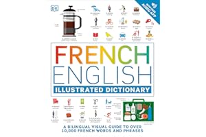 French English Illustrated Dictionary: A Bilingual Visual Guide to Over 10,000 French Words and Phrases