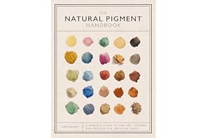 The Natural Pigment Handbook: A Maker’s Guide to the Art, Stories and Recipes for Creating Paint