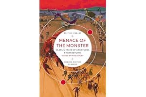 Menace of the Monster: Classic Tales of Creatures from Beyond (British Library Science Fiction Classics)