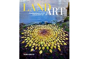 Land Art: Creating Artworks in and With the Landscape
