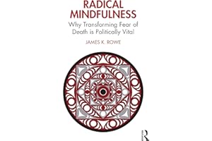 Radical Mindfulness: Why Transforming Fear of Death is Politically Vital
