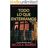Todo lo que enterramos: Un thriller psicol&oacute;gico