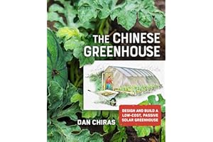 Chinese Greenhouse: Design and Build a Low-Cost, Passive Solar Greenhouse (Mother Earth News Wiser Living Series)