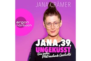 Jana, 39, Ungeküsst: Eine wahre, Mut machende Geschichte