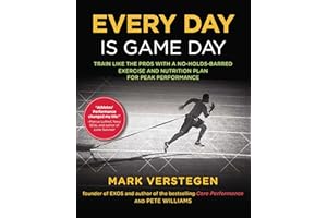 Every Day Is Game Day: Train Like the Pros With a No-Holds-Barred Exercise and Nutrition Plan for Peak Performance