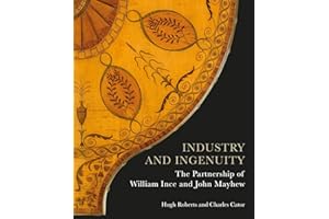 Industry and Ingenuity: The Partnership of William Ince and John Mayhew