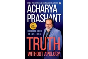 Truth without apology: For those tired of sweet lies: A Guide for Those Who Can Stand It