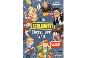 Die schlimmste Klasse der Welt (Band 1): Spritzig-freches Kinderbuch mit vielen lustigen Illustrationen für Kinder ab 10 Jahren