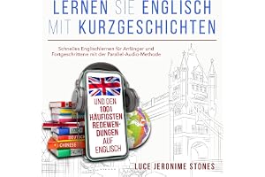 Lernen Sie Englisch mit Kurzgeschichten und den 1001 häufigsten Redewendungen auf Englisch [Learn English with Short Stories