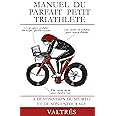 Manuel du parfait petit triathlete: A destination du sportif et de son entourage