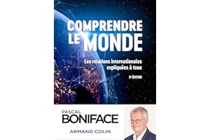 Comprendre le monde: Les relations internationales expliquées à tous