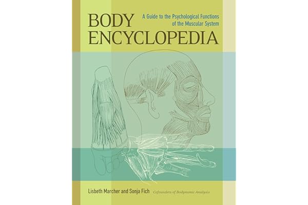 Body Encyclopedia: A Guide to the Psychological Functions of the Muscular System