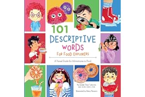 101 Descriptive Words for Food Explorers: A Visual Guide for Adventures in Food