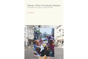 Design, When Everybody Designs: An Introduction to Design for Social Innovation (Design Thinking, Design Theory)