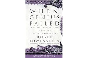 When Genius Failed: The Rise and Fall of Long-Term Capital Management