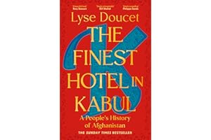 The Finest Hotel in Kabul: A richly immersive history of Afghanistan from the BBC's Chief International Correspondent