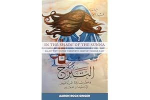 In the Shade of the Sunna: Salafi Piety in the Twentieth-Century Middle East