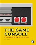 The Game Console: A History In Photographs: A Photographic History from Atari to Xbox