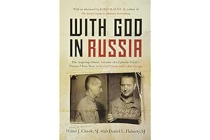 With God in Russia: The Inspiring Classic Account of a Catholic Priest's Twenty-three Years in Soviet Prisons and Labor Camps