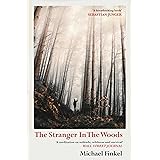 The Stranger in the Woods: 'A meditation on solitude, wildness and survival' Wall Street Journal