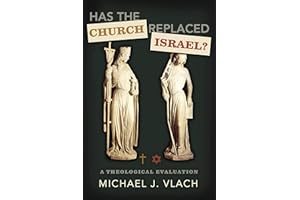 Has The Church Replaced Israel?: A Theological Evaluation