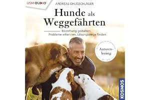 Hunde als Weggefährten: Beziehung gestalten - Probleme erkennen, Lösungswege finden