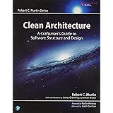 Clean Architecture: A Craftsman's Guide to Software Structure and Design: A Craftsman's Guide to Software Structure and Desig