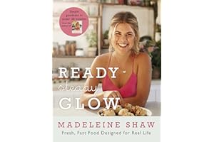 Ready, Steady, Glow: Fast, Fresh Food Designed for Real Life