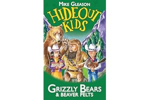 Grizzly Bears & Beaver Pelts: Book 3 (Hideout Kids)