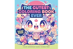 The Cutest Coloring Book Ever: Color Adorable Kawaii Characters - More Than 100 Pages to Color!