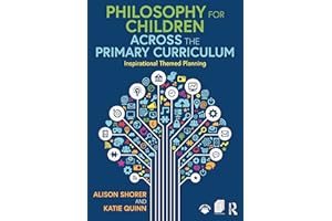 Philosophy for Children Across the Primary Curriculum: Inspirational Themed Planning