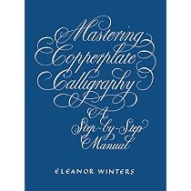 Mastering Copperplate Calligraphy: A Step-By-Step Manual ...