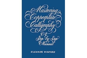 Mastering Copperplate Calligraphy: A Step-By-Step Manual
