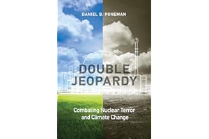 Double Jeopardy: Combating Nuclear Terror and Climate Change (Belfer Center Studies in International Security)