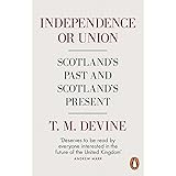 Independence or Union: Scotland's Past and Scotland's Present