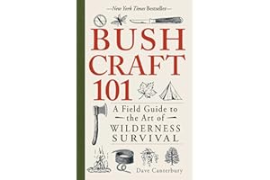 Bushcraft 101: A Field Guide to the Art of Wilderness Survival