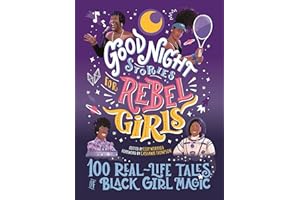 Good Night Stories for Rebel Girls: 100 Real-Life Tales of Black Girl Magic: 4 (Good Night Stories for Rebel Girls, 4)