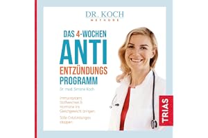 Das 4-Wochen-Anti-Entzündungsprogramm: Immunsystem, Stoffwechsel & Hormone ins Gleichgewicht bringen. Stille Entzündungen sto