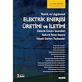 Teorik ve Uygulamalı Elektrik Enerjisi &Uuml;retimi ve İletimi Elektrik &Uuml;retim Santralleri &ndash; Elektrik İletim Sistemi Y&uuml;ksek Gerili