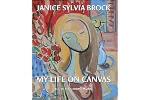Janice Sylvia Brock: My Life on Canvas