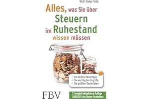 Alles, was Sie über Steuern im Ruhestand wissen müssen: Die besten Steuertipps, die wichtigsten Begriffe, die größten Steuerfallen – 7., komplett aktualisierte Auflage 2020/2021 des Steuer-Bestsellers