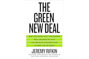 The Green New Deal: Why the Fossil Fuel Civilization Will Collapse by 2028, and the Bold Economic Plan to Save Life on Earth