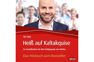 Heiß auf Kaltakquise: So vervielfachen Sie Ihre Erfolgsquote am Telefon