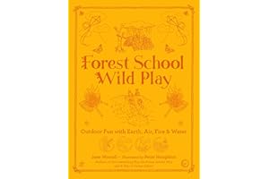 Forest School Wild Play: Outdoor Fun with Earth, Air, Fire & Water