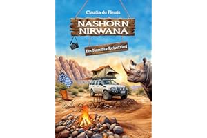 Nashorn Nirwana: Ein Gute-Laune-Namibia-Reisekrimi. Mit bayerischer Gemütsruhe afrikanische Wilderer zu Fall bringen: ein witzig-spannender ... Urlaubslektüre & Geschenk für Afrika-Fans)