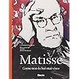 Matisse come non lo hai mai visto. Ediz. illustrata